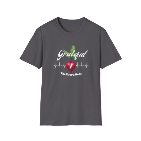 Grateful For Every Beat T- Shirt - Tighter Euro Fit -A gift for gardeners - Image 4